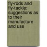 Fly-Rods and Fly-Tackle: Suggestions As to Their Manufacture and Use door Henry Parkhurst Wells