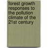 Forest Growth Responses to the Pollution Climate of the 21st Century door Lucy J. Sheppard