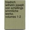 Friedrich Wilhelm Joseph Von Schellings Smmtliche Werke, Volumes 1-2 door Karl Friedrich August Schelling