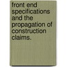 Front End Specifications And The Propagation Of Construction Claims. door Sidney J. Hymes