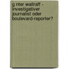 G Nter Wallraff - Investigativer Journalist Oder Boulevard-Reporter? door Christoph Groß