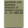 Gazetteer And Business Directory Of Windsor County, Vt., For 1883-84 door Hamilton Child