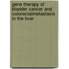 Gene therapy of bladder cancer and colorectalmetastasis in the liver door Basim Ayesh