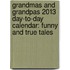 Grandmas and Grandpas 2013 Day-To-Day Calendar: Funny and True Tales