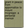 Grant in Peace: from Appomattox to Mount Mcgregor. a Personal Memoir door Adam Badeau