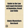 Guide to the Law and Legal Literature of Argentina, Brazil and Chile door Edwin Montefiore Borchard