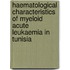 Haematological Characteristics of myeloid acute leukaemia in Tunisia
