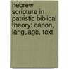 Hebrew Scripture in Patristic Biblical Theory: Canon, Language, Text door Edmon Louis Gallagher
