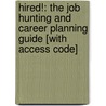 Hired!: The Job Hunting And Career Planning Guide [With Access Code] door Michael Stebleton
