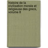 Histoire De La Civilisation Morale Et Religieuse Des Grecs, Volume 8 door Petrus Limburg Van Brouwer