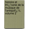 Histoire Et Thï¿½Orie De La Musique De L'Antiquitï¿½, Volume 2 door Fran�Ois Auguste Gevaert