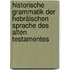 Historische Grammatik Der Hebräischen Sprache Des Alten Testamentes