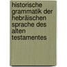 Historische Grammatik Der Hebräischen Sprache Des Alten Testamentes door Hans Bauer