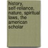 History, Self-Reliance, Nature, Spiritual Laws, the American Scholar