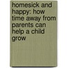 Homesick and Happy: How Time Away from Parents Can Help a Child Grow door Michael Thompson