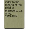 Index to the Reports of the Chief of Engineers, U.S. Army, 1913-1917 door William Baker Ladue