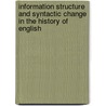 Information Structure And Syntactic Change In The History Of English by Maria Jose Lopez-Couso