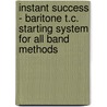Instant Success - Baritone T.C. Starting System for All Band Methods door Rhodes Biers