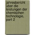Jahresbericht Uber Die Leistungen Der Chemischen Technologie, Part 2