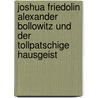 Joshua Friedolin Alexander Bollowitz und der tollpatschige Hausgeist door El Creeco