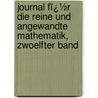 Journal Fï¿½R Die Reine Und Angewandte Mathematik, Zwoelfter Band door Leopold Kronecker