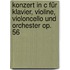 Konzert In C Für Klavier, Violine, Violoncello Und Orchester Op. 56