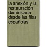 La Anexión y la Restauración Dominicana desde las filas españolas door Francisco Febres-Cordero Carrillo