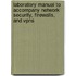 Laboratory Manual To Accompany Network Security, Firewalls, And Vpns