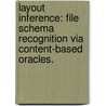 Layout Inference: File Schema Recognition Via Content-Based Oracles. door Reid A. Phillips