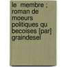 Le  Membre ; Roman de Moeurs Politiques Qu Becoises [Par] Graindesel door Potvin Damase