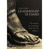 Leadership Is Hard: Ten Lessons In Leadership From The Life Of Moses door Tad Jones