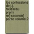 Les Confessions de J.J. Rousseau. Premi Re[-Seconde] Partie Volume 2