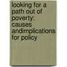 Looking for a Path Out of Poverty: Causes andImplications for Policy by Blessings Botha