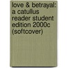 Love & Betrayal: A Catullus Reader Student Edition 2000c (Softcover) door Gilbert Lawall