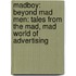 Madboy: Beyond Mad Men: Tales From The Mad, Mad World Of Advertising