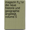 Magazin Fï¿½R Die Neue Historie Und Geographie Angelegt, Volume 5 door Anton Friedrich Büsching
