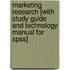 Marketing Research [With Study Guide And Technology Manual For Spss]