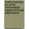 Mathxl Tutorials On Cd For Intermediate Algebra Through Applications door Sadie Bragg