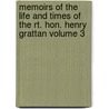 Memoirs of the Life and Times of the Rt. Hon. Henry Grattan Volume 3 by Henry Grattan