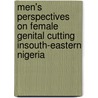 Men's Perspectives on Female Genital Cutting inSouth-eastern Nigeria by Olugu Ukpai