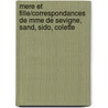 Mere Et Fille/correspondances De Mme De Sevigne, Sand, Sido, Colette by Marie de R-C. Sevigne