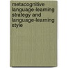 Metacognitive language-learning strategy and language-learning style door Man-Fat Wu