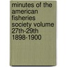 Minutes of the American Fisheries Society Volume 27th-29th 1898-1900 door American Fisheries Society