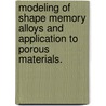 Modeling Of Shape Memory Alloys And Application To Porous Materials. door Michele Panico