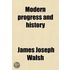 Modern Progress and History; Addresses on Various Academic Occasions