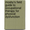Mosby's Field Guide to Occupational Therapy for Physical Dysfunction door Mosby