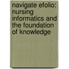 Navigate Efolio: Nursing Informatics and the Foundation of Knowledge door Kathleen Mastrian