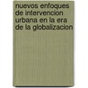 Nuevos Enfoques de Intervencion Urbana En La Era de La Globalizacion door Fernando Nestor Murillo