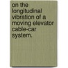 On The Longitudinal Vibration Of A Moving Elevator Cable-Car System. door Yi Chen