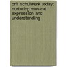 Orff Schulwerk Today: Nurturing Musical Expression and Understanding door Jane Frazee